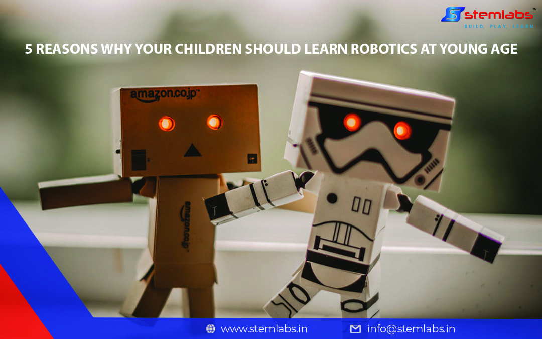 5 Reasons Why Your Children Should Learn Robotics at a Young Age